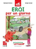 Eroi per un giorno. Primissime letture. Livello 8