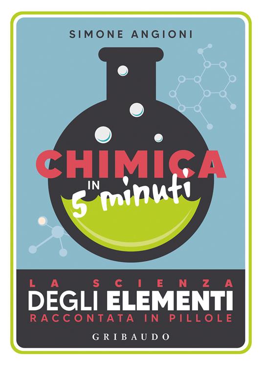 Chimica in 5 minuti. La scienza degli elementi raccontata in pillole - Simone Angioni - copertina