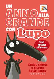 Un anno alla grande con Lupo. Amico lupo. Con adesivi. Ediz. a colori