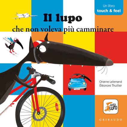 Il lupo che non voleva più camminare. Amico lupo. Touch & feel. Ediz. a colori - Orianne Lallemand - copertina