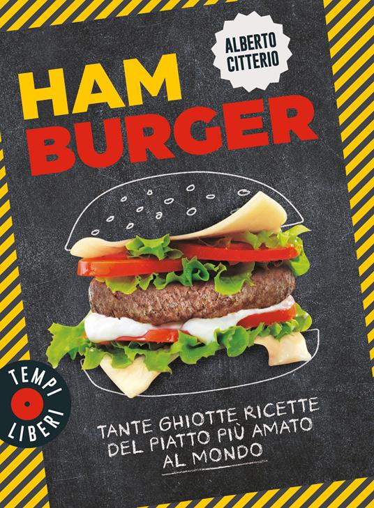 Hamburger. Tante ghiotte ricette del piatto più amato al mondo - Alberto Citterio - copertina