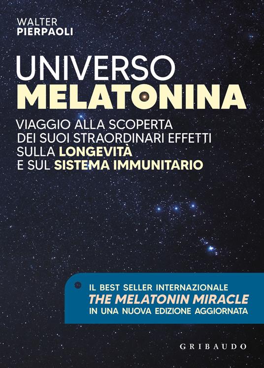 Universo melatonina. Viaggio alla scoperta dei suoi straordinari effetti sulla longevità e sul sistema immunitario. Nuova ediz. - Walter Pierpaoli - copertina