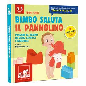 Bimbo saluta il pannolino. Passare al vasino in modo semplice e naturale. Ediz. a colori