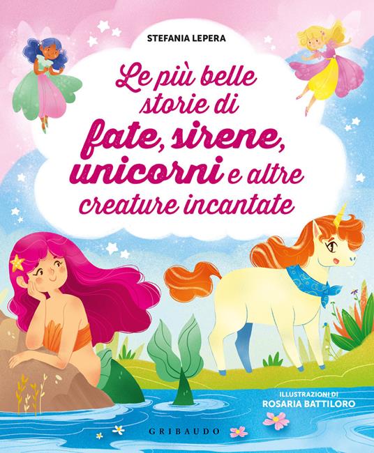 Le più belle storie di fate, sirene, unicorni e altre creature incantate - Stefania Lepera - copertina
