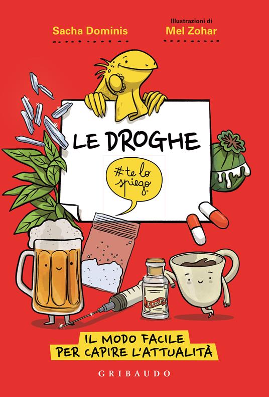 Le droghe #telospiego. Il modo facile per capire l'attualità - Sacha Dominis - copertina
