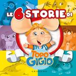 Le 6 storie di Topo Gigio. Ediz. a colori
