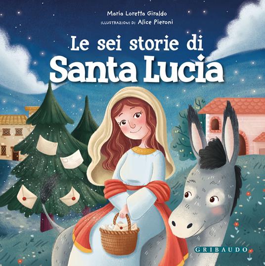 Le sei storie di Santa Lucia. Ediz. a colori - Maria Loretta Giraldo - copertina