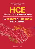 HCE. La scienza delle interazioni umane. La vendita e l'ingaggio del cliente