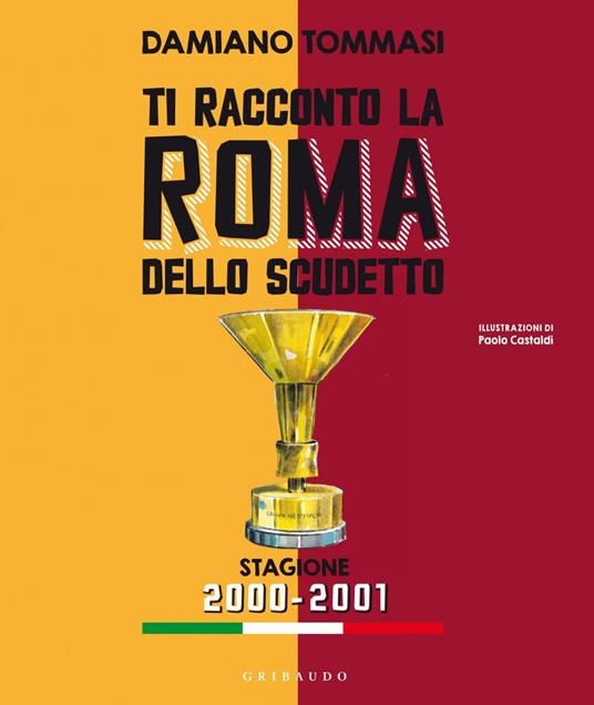Ti racconto i campioni della Roma. I fuoriclasse che hanno fatto la storia del club giallorosso - Damiano Tommasi,Paolo Castaldi - ebook