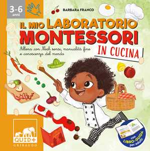 Libro Il mio laboratorio Montessori in cucina. Allena con Noah sensi, manualità fine e conoscenza del mondo. Con libro-guida per adulti Barbara Franco