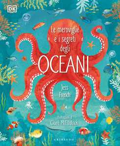 Libro Le meraviglie e i segreti degli oceani 