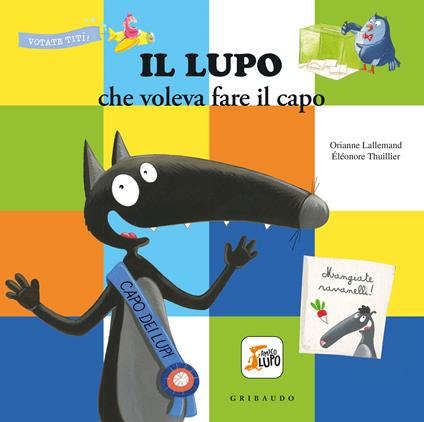 Il lupo che voleva fare il capo. Amico lupo - Orianne Lallemand - copertina
