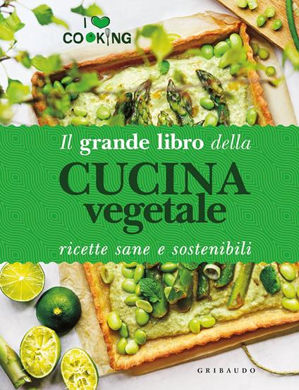 Il grande libro della cucina vegetale. Ricette sane e sostenibili - copertina