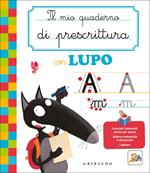 Il mio quaderno di prescrittura con lupo. Amico lupo