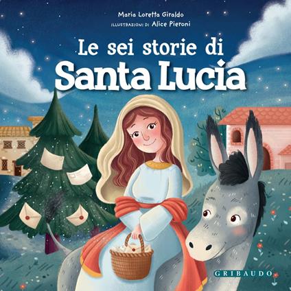 Le sei storie di Santa Lucia - Maria Loretta Giraldo,Alice Pieroni - ebook