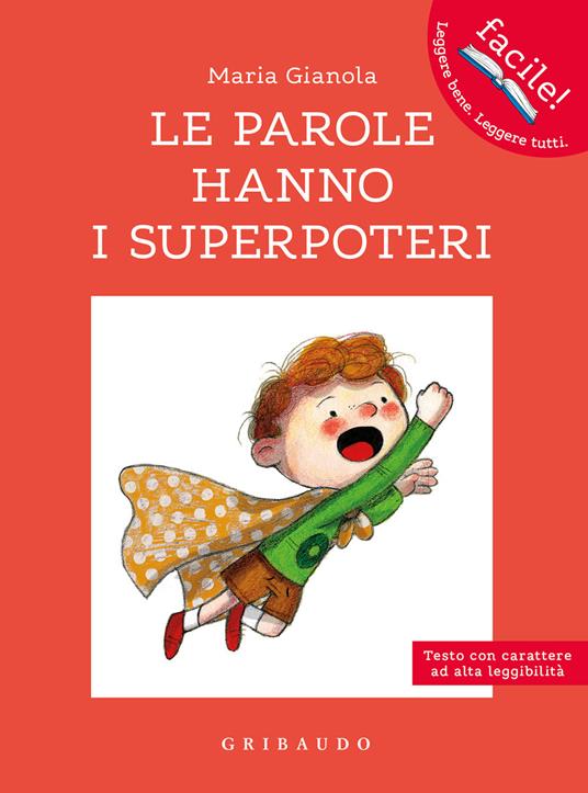Le parole hanno i superpoteri. Ediz. ad alta leggibilità - Maria Gianola - copertina