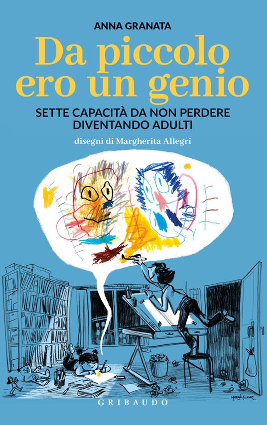 Da piccolo ero un genio. Sette capacità da non perdere diventando adulti - Anna Granata - copertina