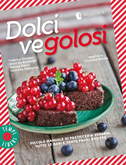 Dolci vegolosi. Piccolo manuale di pasticceria vegana: tutte le basi e tante facili ricette - copertina
