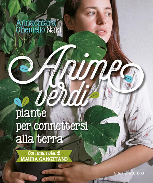 Anime verdi. Piante per connettersi alla terra - Annachiara Naki Chemello - copertina