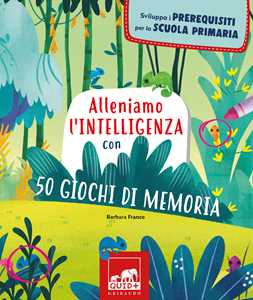 Alleniamo l'intelligenza con 50 giochi di memoria