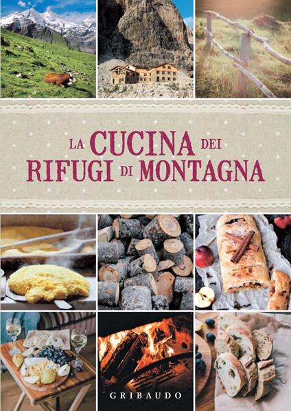 La cucina dei rifugi di montagna - AA.VV. - ebook