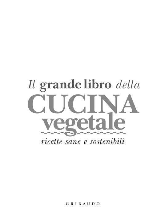 Il grande libro della cucina vegetale. Ricette sane e sostenibili - 3