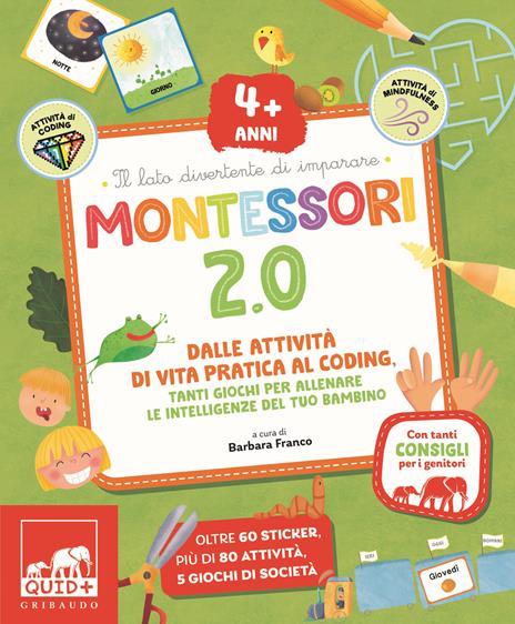 Montessori 2.0. Dalle attività di vita pratica al coding. Tanti giochi per allenare le intelligenze del tuo bambino. 4+ anni. Con 60 Adesivi - copertina