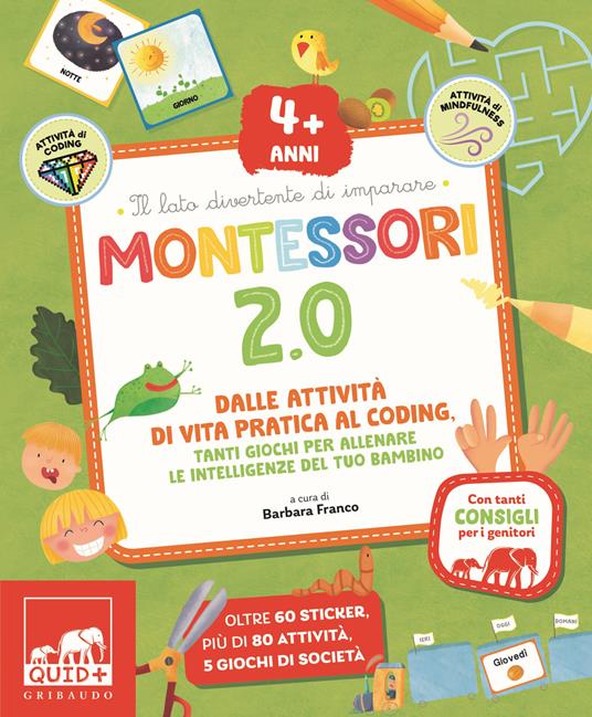Montessori 2.0. Dalle attività di vita pratica al coding. Tanti giochi per allenare le intelligenze del tuo bambino. 4+ anni. Con 60 Adesivi - copertina