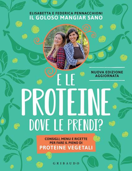 E le proteine dove le prendi? Consigli, menu e ricette per fare il pieno di proteine vegetali. Nuova ediz. - Elisabetta Pennacchioni,Federica Pennacchioni - ebook