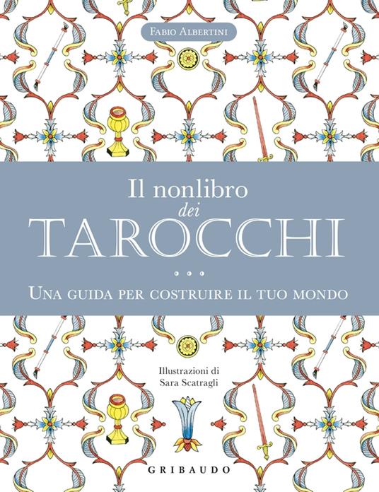 Il nonlibro dei tarocchi. Una guida per costruire il tuo mondo - Fabio Albertini - copertina