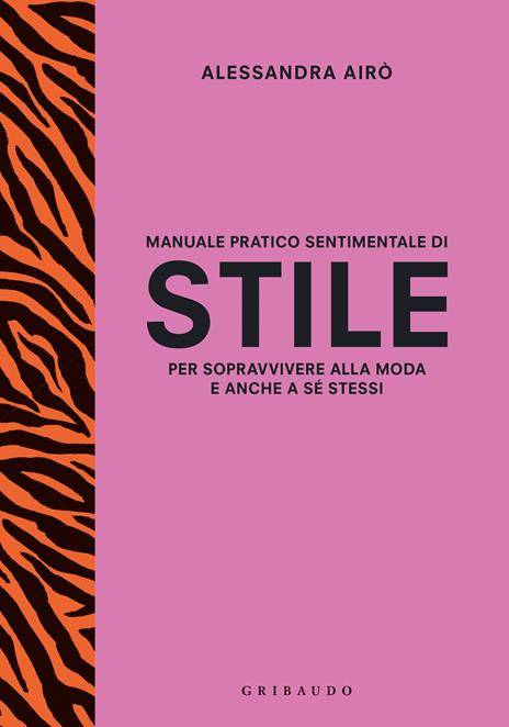 Manuale pratico sentimentale di stile per sopravvivere alla moda e anche a sé stessi - Alessandra Airò - copertina