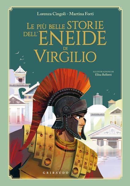 Le più belle storie dell'Eneide di Virgilio - Lorena Cingoli,Martina Forti - copertina