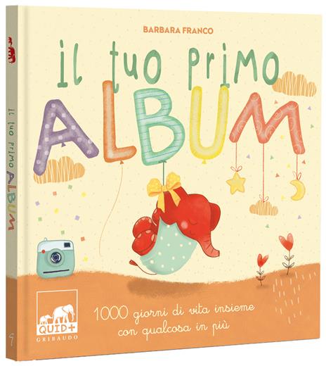 Il tuo primo album. 1000 giorni di vita insieme con qualcosa in più. Ediz. a colori - Barbara Franco - copertina