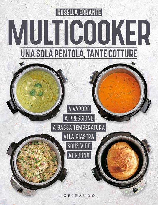 Multicooker. Una sola pentola, tante cotture - Rosella Errante - copertina