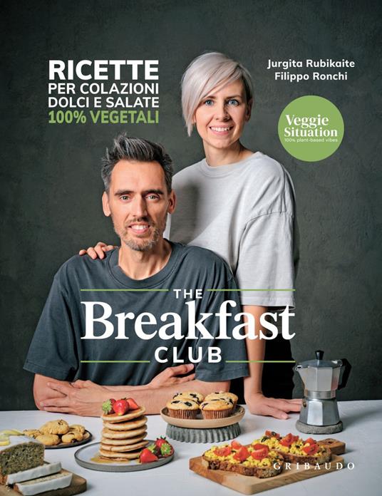 The breakfast club. Ricette per colazioni dolci e salate 100% vegetali - Veggie Situation - ebook