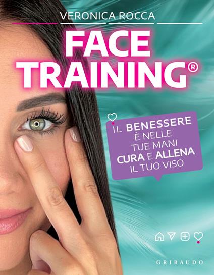 Face training. Il benessere è nelle tue mani. Cura e allena il tuo viso - Veronica Rocca - ebook