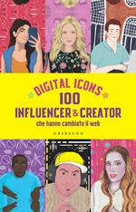 Digital icons. 100 influencer & creator che hanno cambiato il web