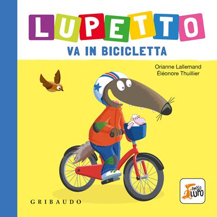 Lupetto va in bicicletta. Amico lupo - Orianne Lallemand - copertina