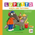 Lupetto visita una fattoria. Amico lupo. Ediz. a colori