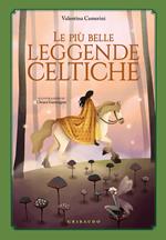 Le più belle leggende celtiche. Ediz. a colori