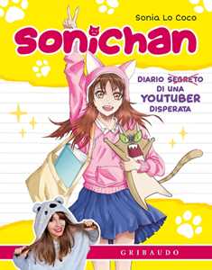 Libro Sonichan. Diario di una youtuber incasinata Sonia Lo Coco