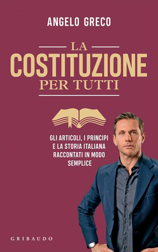 La Costituzione per tutti. Gli articoli, i principi e la storia italiana raccontati in modo semplice - Angelo Greco - ebook