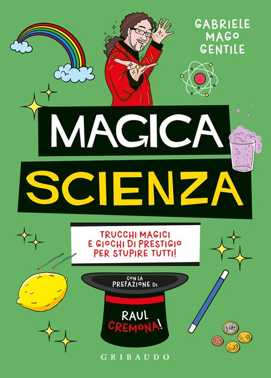 Magica scienza. Trucchi magici e giochi di prestigio per stupire tutti! - Gabriele mago Gentile - copertina