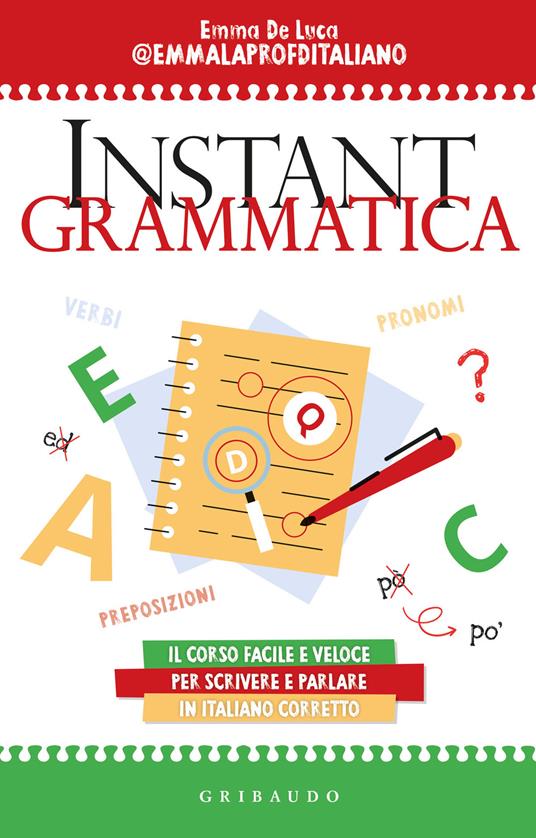 Instant grammatica. Il corso facile e veloce per scrivere e parlare italiano corretto - Emma De Luca - copertina