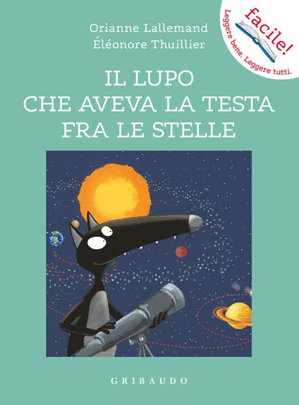 Il lupo che aveva la testa fra le stelle. Amico lupo. Ediz. a colori - Orianne Lallemand - copertina