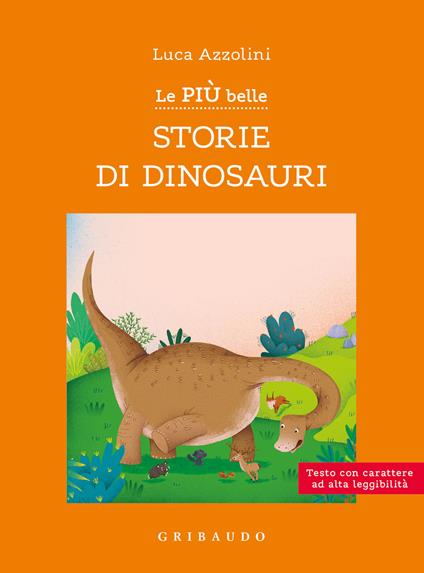 Le più belle storie di dinosauri. Ediz. ad alta leggibilità - Luca Azzolini - copertina