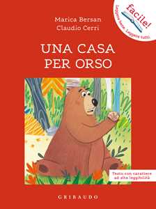 Libro Una casa per orso. Ediz. ad alta leggibilità Marica Bersan Claudio Cerri
