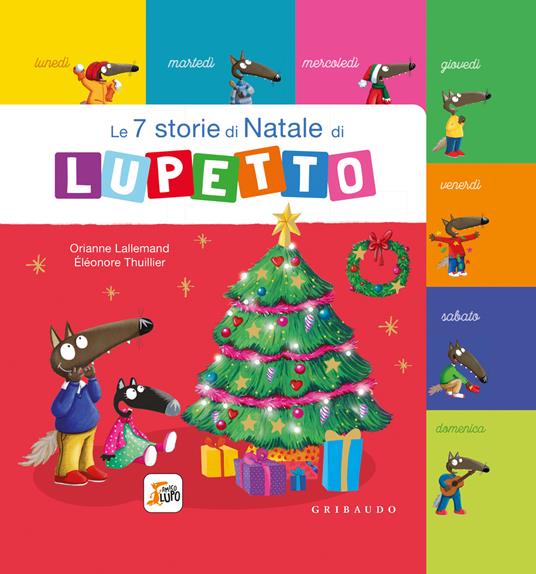 Le 7 storie di Natale di Lupetto. Amico lupo. Ediz. a colori - Orianne Lallemand - copertina