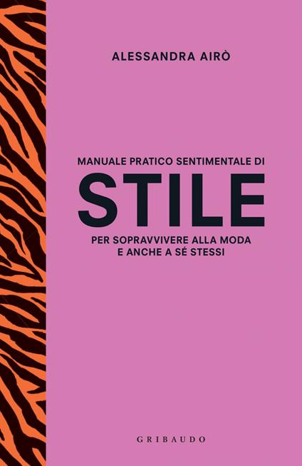 Manuale pratico sentimentale di stile per sopravvivere alla moda e anche a sé stessi - Alessandra Airò - ebook