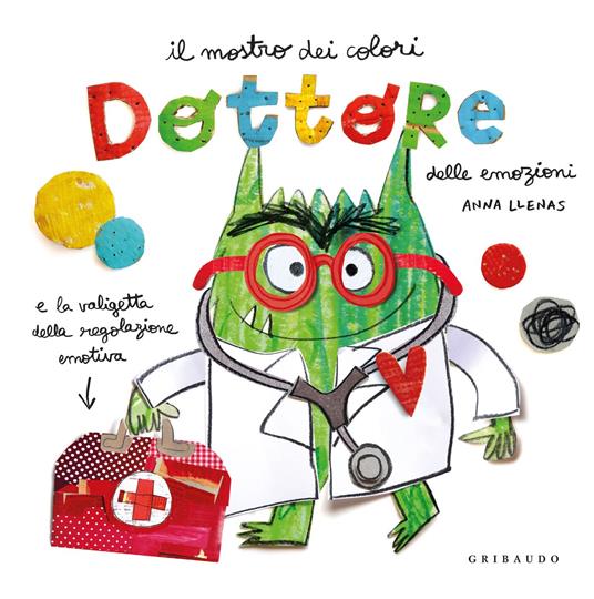 Dottore delle emozioni. Mostro dei colori. Ediz. a colori - Anna Llenas -  Libro - Gribaudo - Albi illustrati